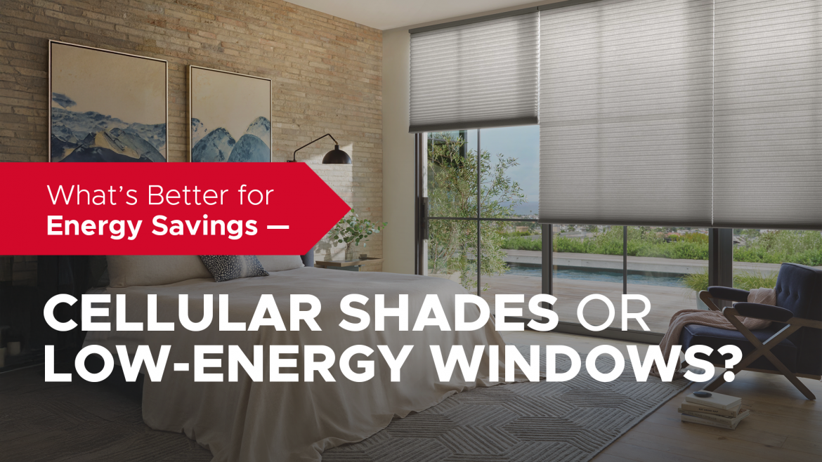 What’s Better for Energy Savings — Cellular Shades or Low-Energy Windows?